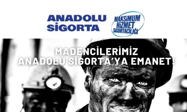 Madencilerimiz Anadolu Sigorta’ya Emanet!