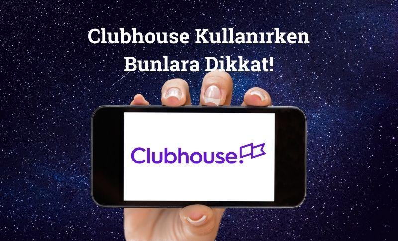 Clubhouse Kullanırken Bunlara Dikkat!