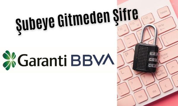 Şubeye Gitmeden Mobil’den Parola Alınabilecek