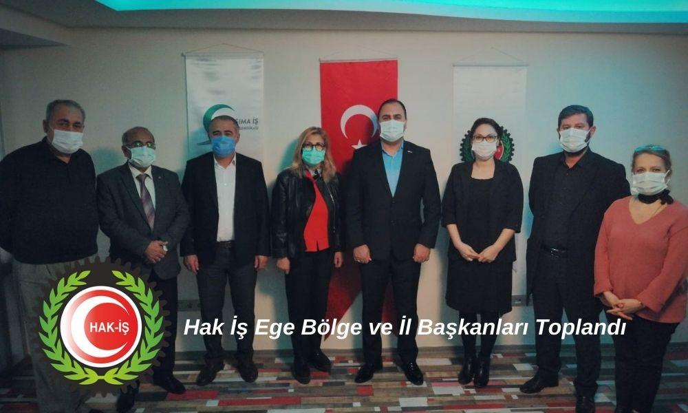 Hak İş Ege Bölge ve İl Başkanları Toplandı