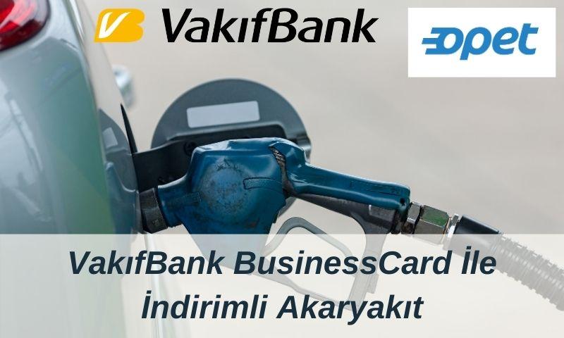 VakıfBank BusinessCard İle İndirimli Akaryakıt