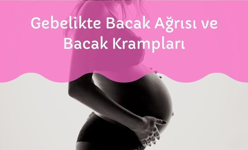 Gebelikte Bacak Ağrısı ve Bacak Krampları