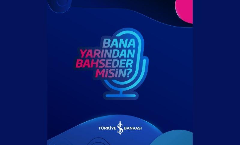 İş Bankası Podcast Yayınları Başladı