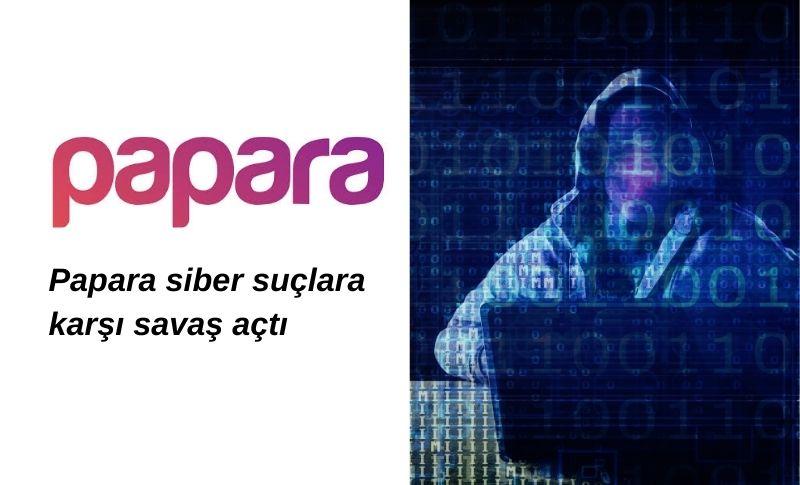 Papara siber suçlara karşı savaş açtı