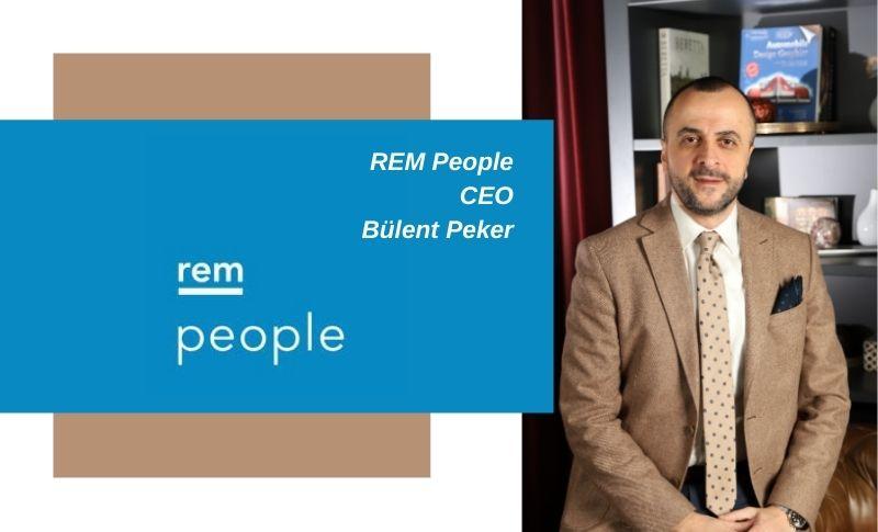 REM People’ın CEO’su Bülent Peker