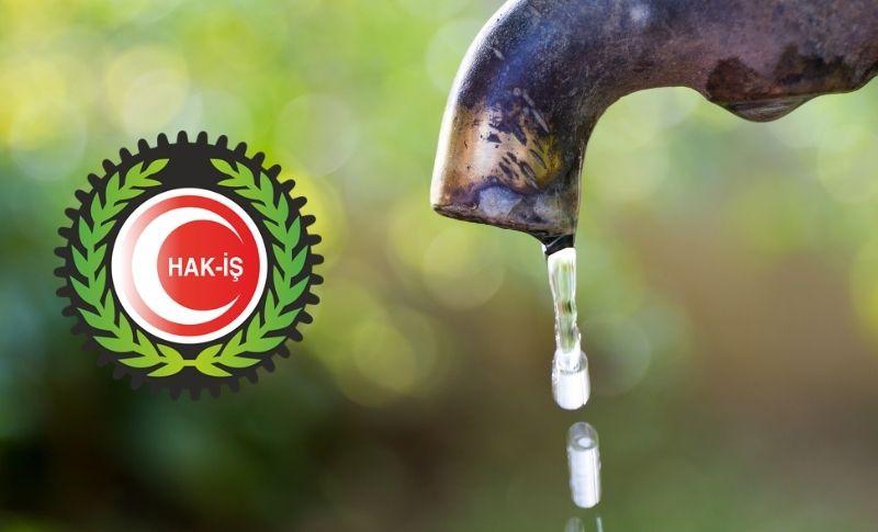 HAK-İŞ’ten Dünya Su Gününde “Su Hakkı” Raporu