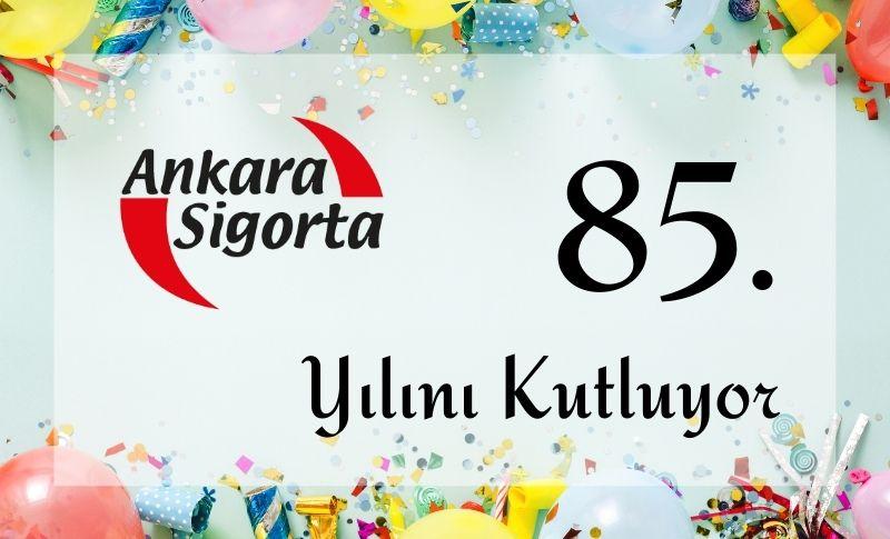 Ankara Sigorta 85. Yılını Kutluyor