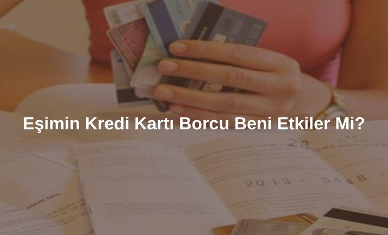 Eşimin Kredi Kartı Borcu Beni Etkiler Mi?