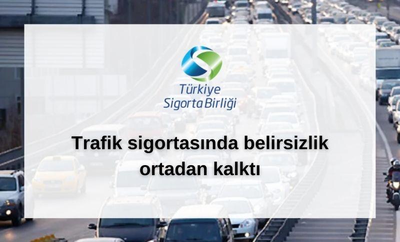 Trafik Sigortasında Belirsizlik Ortadan Kalktı