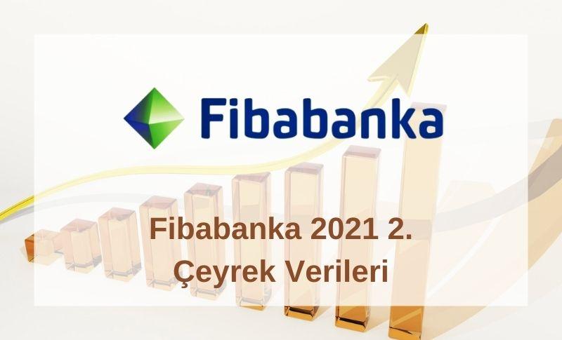 Fibabanka 2021 2. Çeyrek Verileri Açıklandı