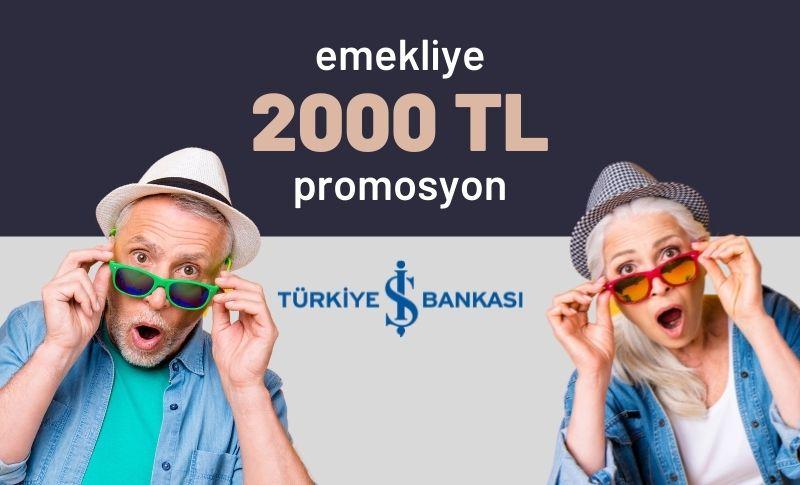 İş Bankası'ndan Emekliye 2000 TL Promosyon