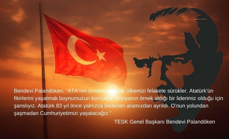 TESK Genel Başkanı Bendevi Palandöken 10 Kasım Mesajı