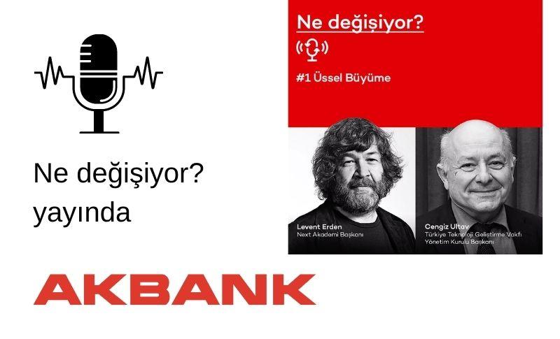 Akbank'ın Podcast Serisi Ne Değişiyor Levent Erden - Cengiz Ultav