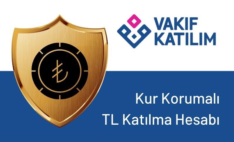 Vakıf Katılım Kur Korumalı TL Katılma Hesabı Hizmetinizde
