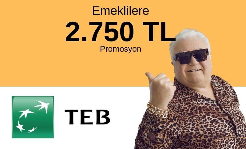 TEB'den Emeklilere 2.750 TL Promosyon 2 TEB'den Emeklilere 2.750 TL Promosyon