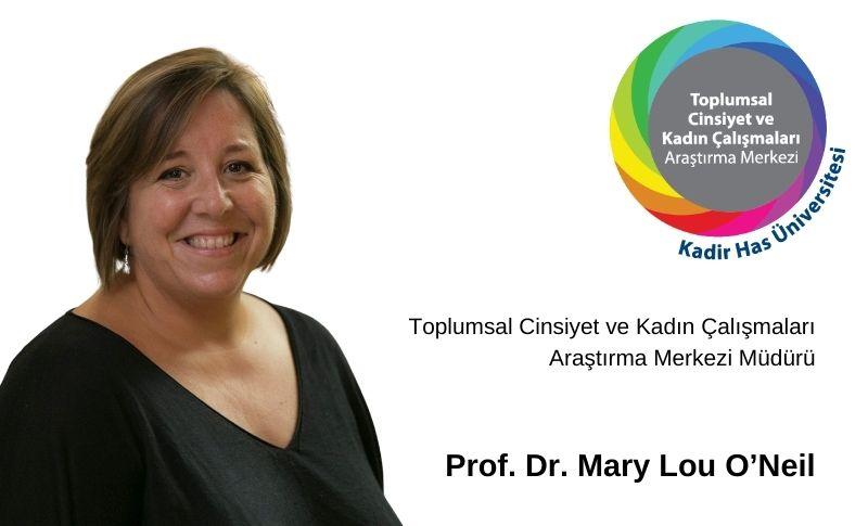 Toplumsal Cinsiyet ve Kadın Çalışmaları Araştırma Merkezi Müdürü Prof. Dr. Mary Lou O’Neil