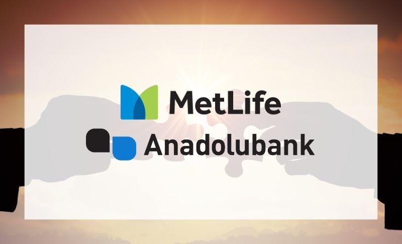 Anadolubank ile MetLife Güç Birliği Yapıyor!