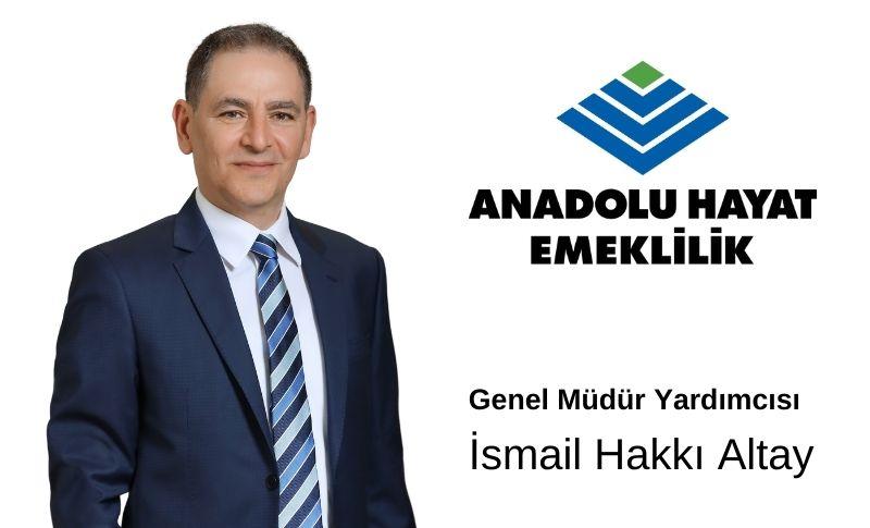 Anadolu Hayat Emeklilik Genel Müdür Yardımcısı İsmail Hakkı Altay