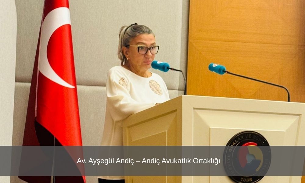 Av. Ayşegül Andiç – Andiç Avukatlık Ortaklığı
