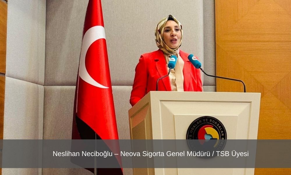 Neslihan Neciboğlu – Neova Sigorta Genel Müdürü / TSB Üyesi