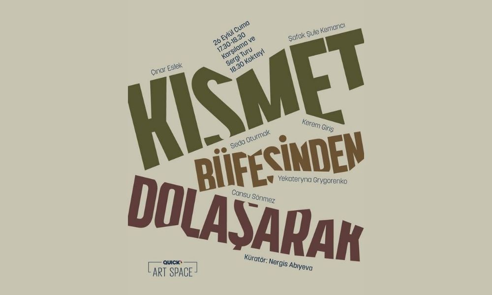 Quick Art Space’te Yeni Sergi: Kısmet Büfesinden Dolaşarak