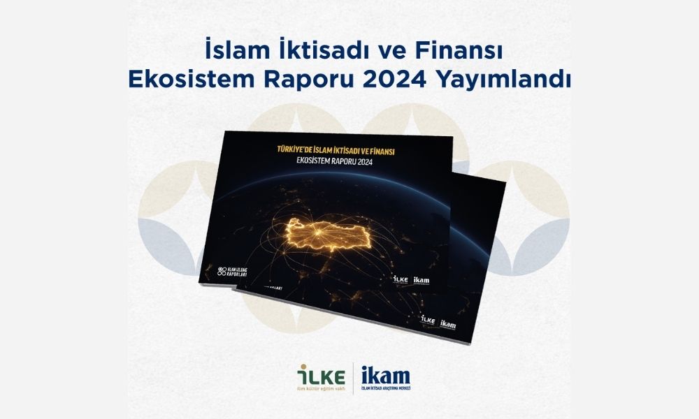“Türkiye’de İslam İktisadı ve Finansı Ekosistem Raporu 2024” Yayımlandı