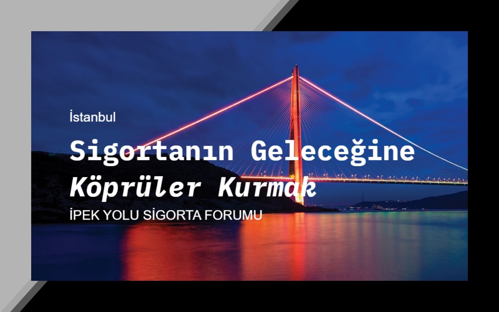 İpek Yolu Sigorta Forumu 25 Mart’ta İstanbul’da