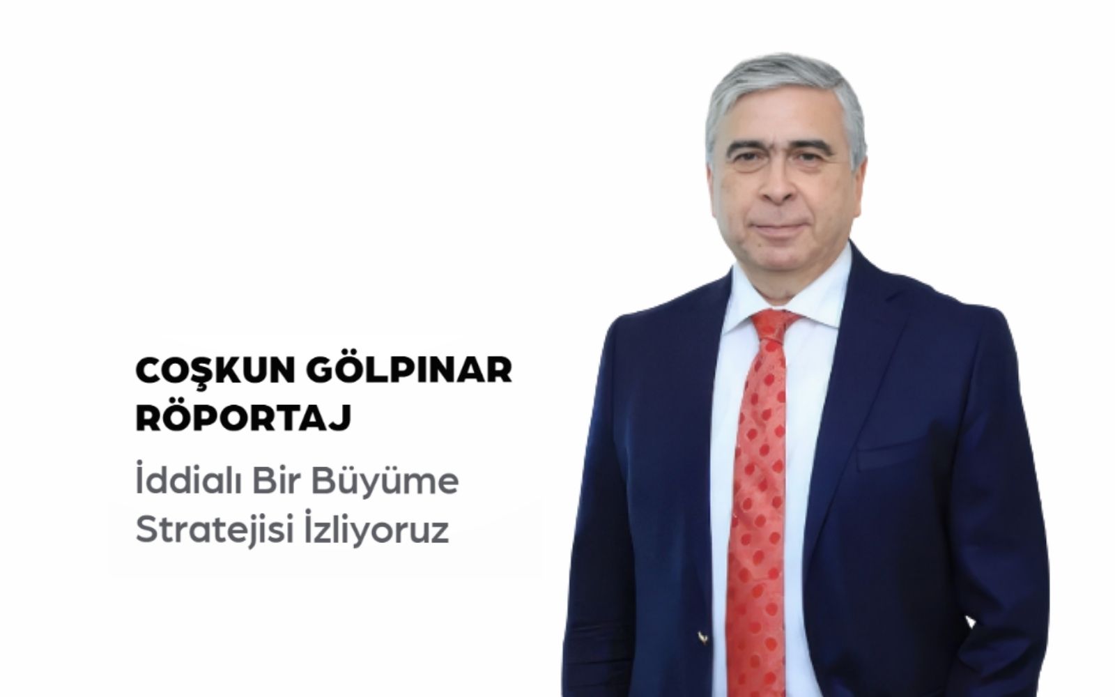 Coşkun Gölpınar Sektörel Gelişmeleri Değerlendirdi