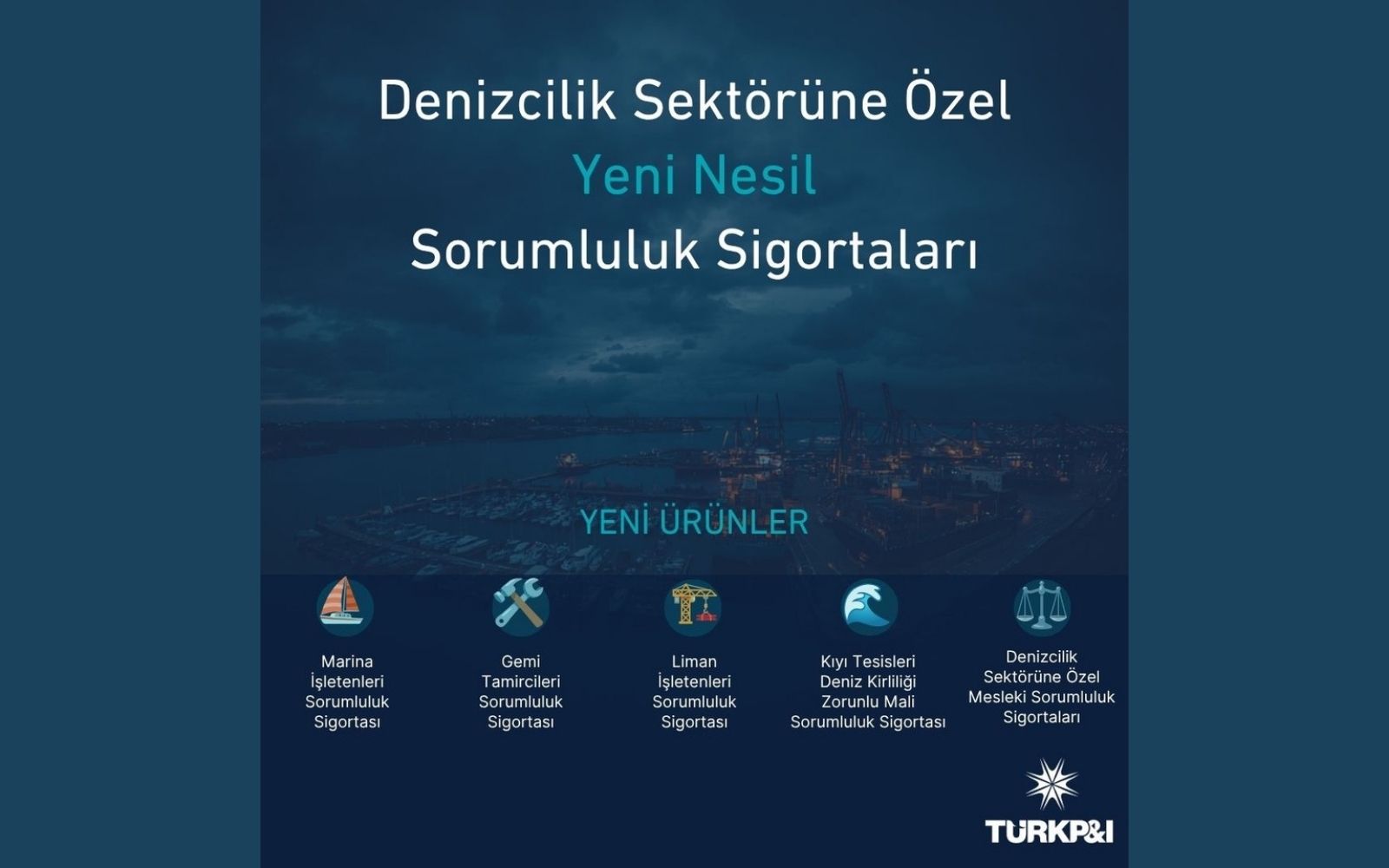 Türk P&I Sigorta’dan Denizcilik Sektörüne Özel Yeni Nesil Sorumluluk Sigortaları