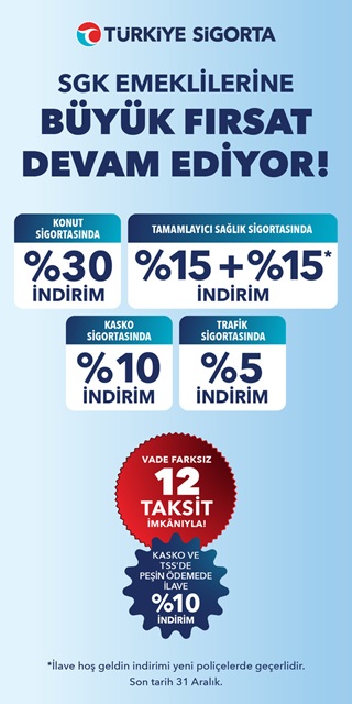 Türkiye Sigorta SGK Emeklilerine Özel Avantajlar