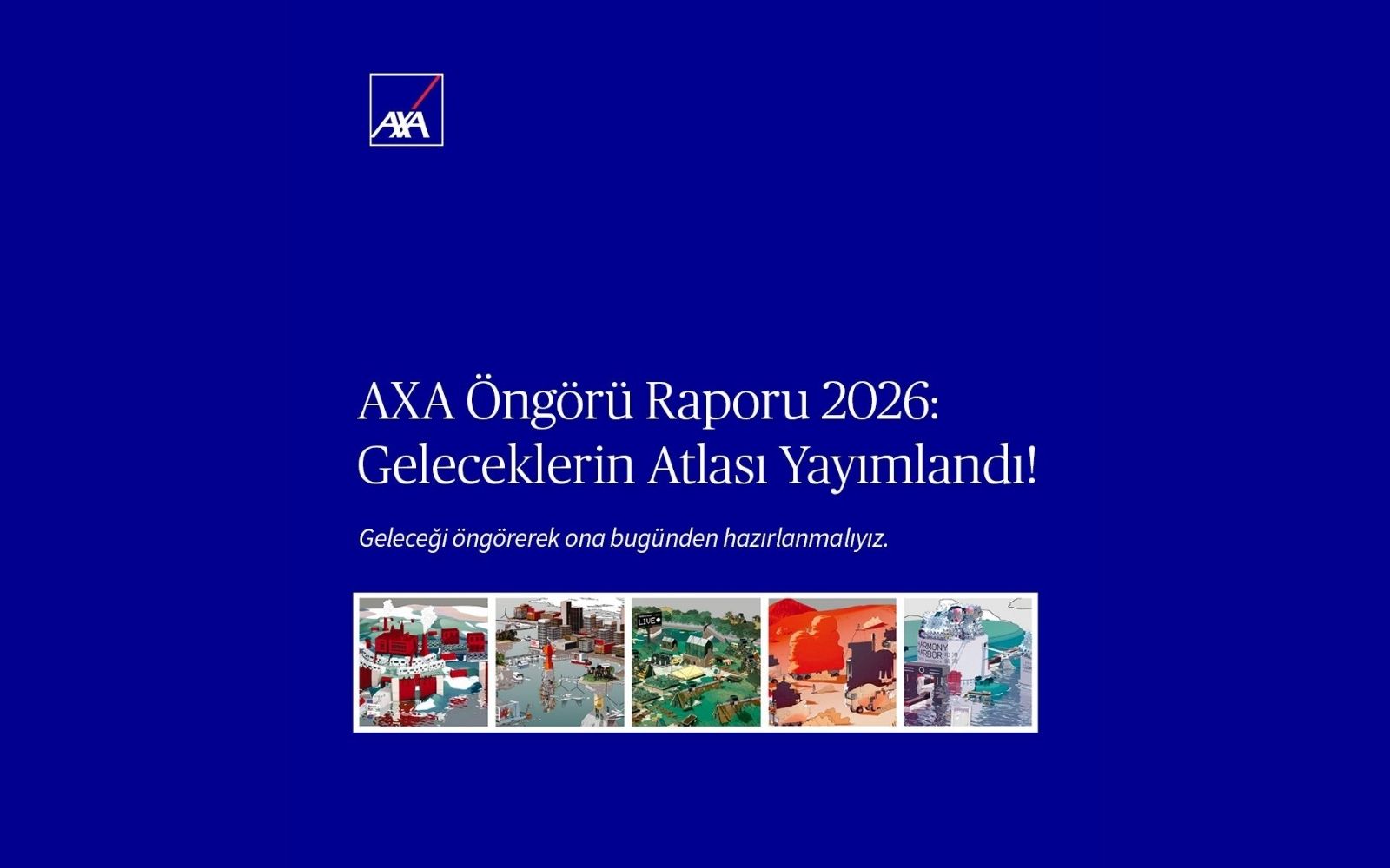 AXA Türkiye, “Öngörü Raporu 2026: Geleceklerin Atlası”nı Yayımladı